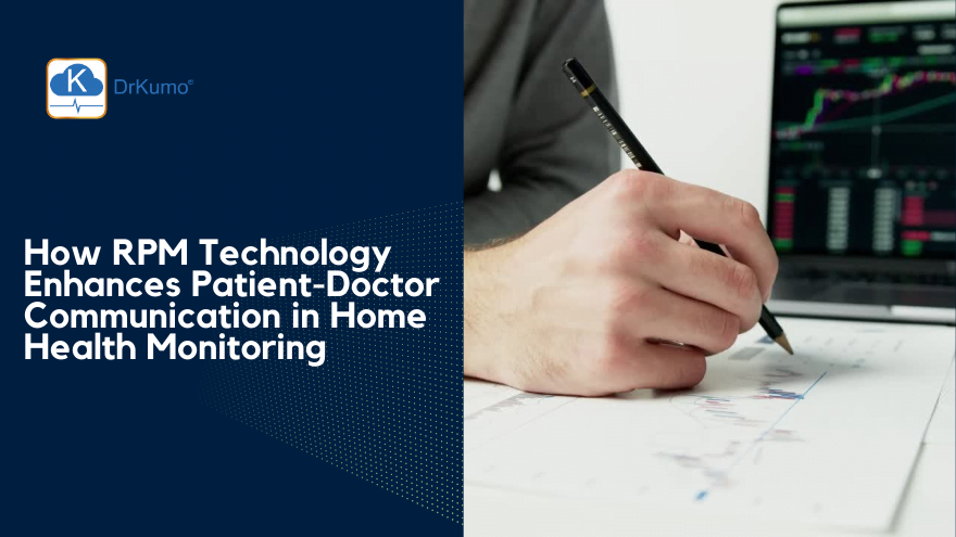 How RPM Technology Enhances Patient-Doctor Communication in Home Health Monitoring