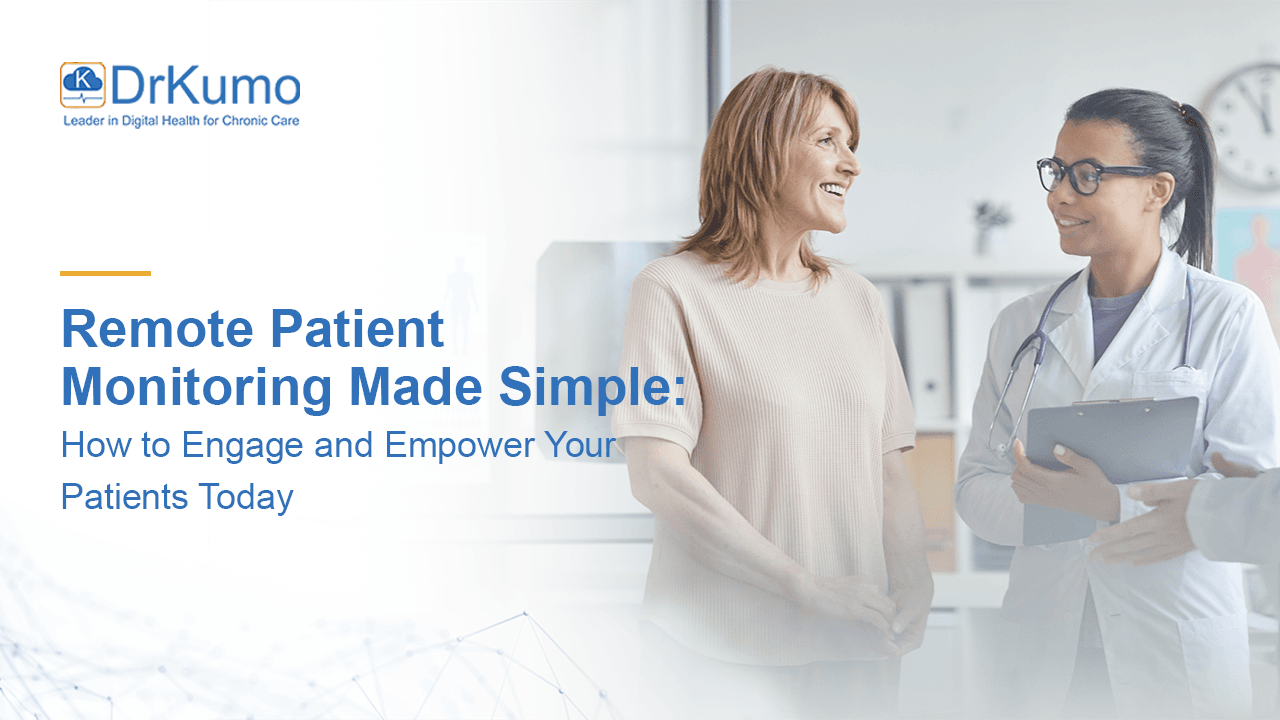 Remote Patient Monitoring Made Simple- How to Engage and Empower Your Patients Today