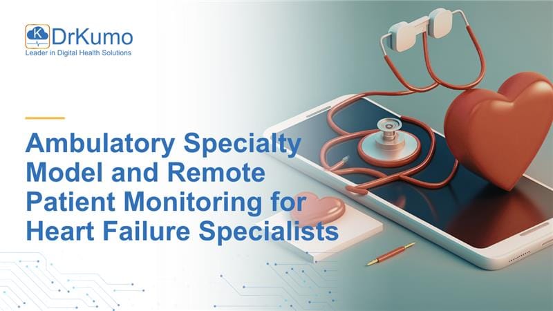 Ambulatory Specialty Model and Remote Patient Monitoring for Heart Failure Specialists_Version2