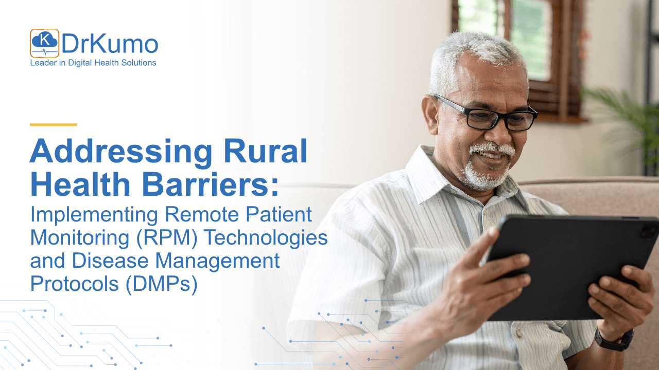ddressing Rural Health Barriers Implementing Remote Patient Monitoring (RPM) Technologies and Disease Management Protocols